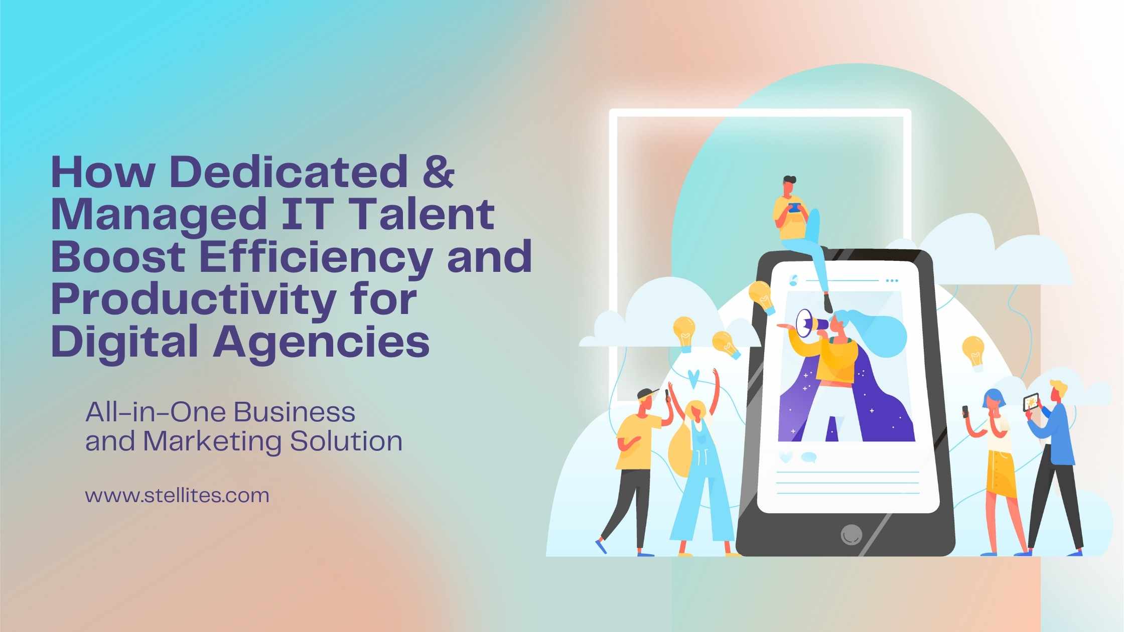 How Dedicated & Managed IT Talent Boost Efficiency and Productivity for Digital Agencies